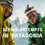 Tentatives alpines en Patagonie｜Documentaire d’escalade