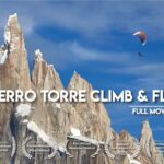 Cerro Torre Climb & Fly – Quand l’alpinisme rencontre le vol libre