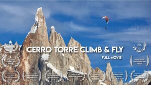 Cerro Torre Climb & Fly – Quand l’alpinisme rencontre le vol libre